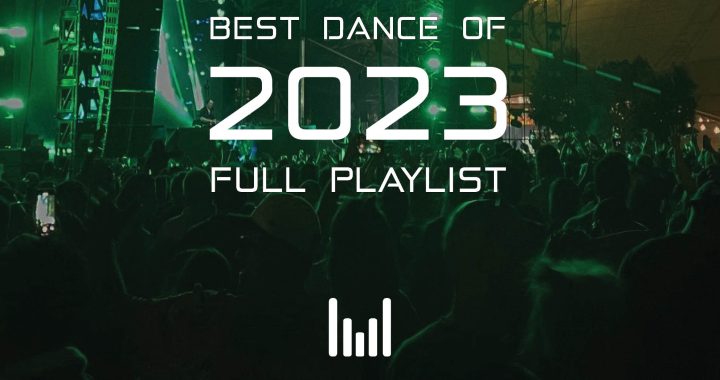 best dance 2023, top dance 2023, playlist, best dance tracks, 2023